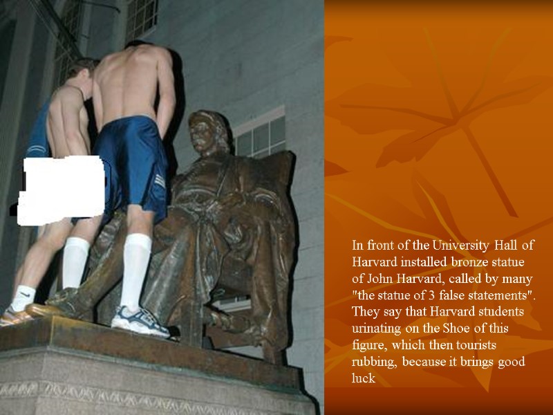 In front of the University Hall of Harvard installed bronze statue of John Harvard,